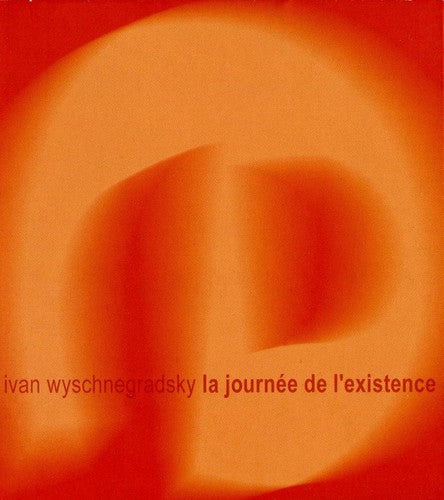 Wyschnegradsky: Journee de L'existence