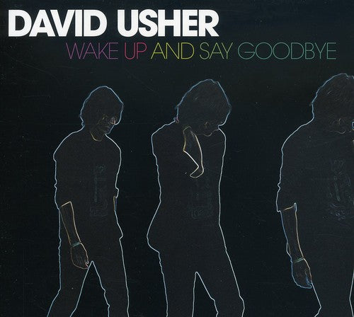 Usher, David: Wake Up & Say Goodbye
