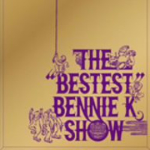 K, Bennie: Bestest Bennie K Show