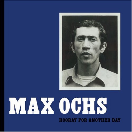 Ochs, Max: Hooray For Another Day