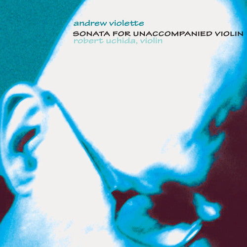 Violette, Andrew: Sonata for Unaccompanied Violin