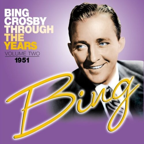 Crosby, Bing: Through The Years, Vol. 2: 1951