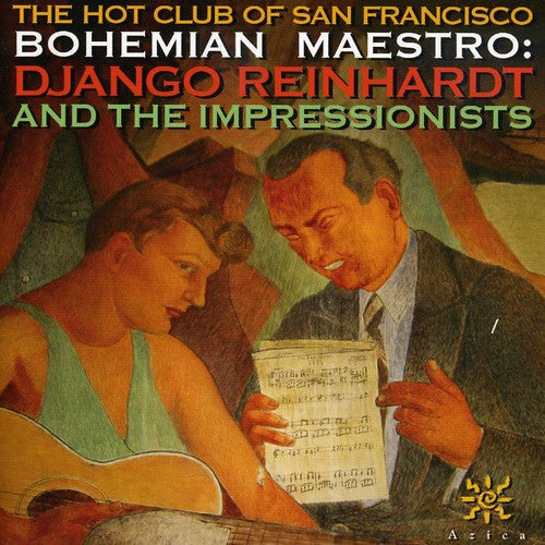 Hot Club of San Francisco: Bohemian Maestro: Django Reinhardt and Impressionist