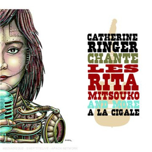 Ringer, Catherine: Chante Les Rita Mitsouko & More a la Cigale