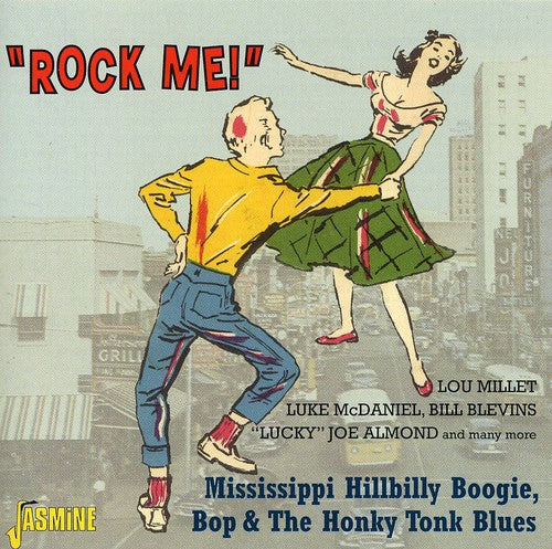 Rock Me Mississippi Hillbilly Boogie Bop & Honky: Rock Me Mississippi Hillbilly Boogie, Bop and Honky Tonk