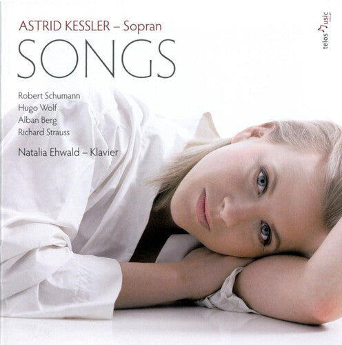 Kessler, Astrid / Schumann / Strauss / Ehwald: Songs