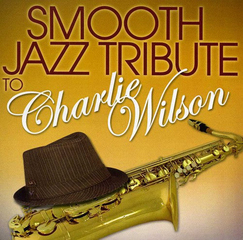 Smooth Jazz Tribute: Smooth Jazz tribute to Charlie Wilson