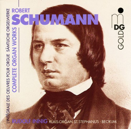 Schumann / Innig: Complete Organ Works