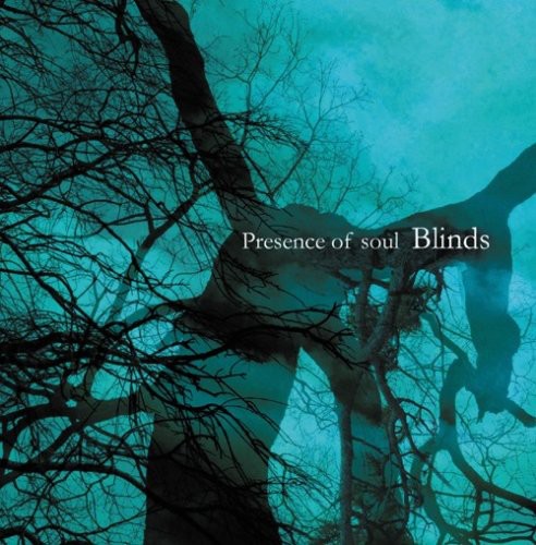 Presence of Soul: Blinds