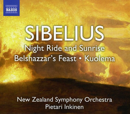 Sibelius / New Zealand So / Inkinen: Night Ride & Sunrise / Belshazaar's Feast / Kuolem