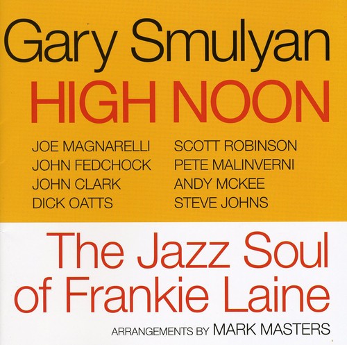 Smulyan, Gary: High Noon: The Jazz Soul Of Frankie Laine