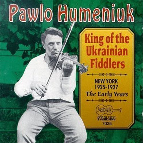 Humeniuk, Pawlo: King of the Ukrainian Fiddlers