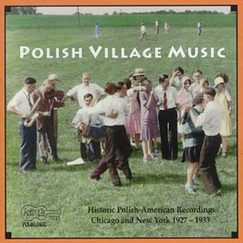 Historic Recordings of Polish Village Music / Var: Historic Recordings of Polish Village Music / Various