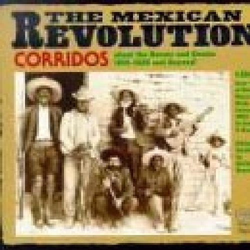 Mexican Revolution: Corridos 1910-20 / Various: Mexican Revolution: Corridos 1910-20 / Various