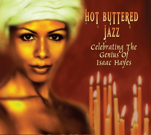 Hot Buttered Jazz: Celebrating Isaac Hayes / Var: Hot Buttered Jazz: Celebrating The Genius Of Isaac Hayes