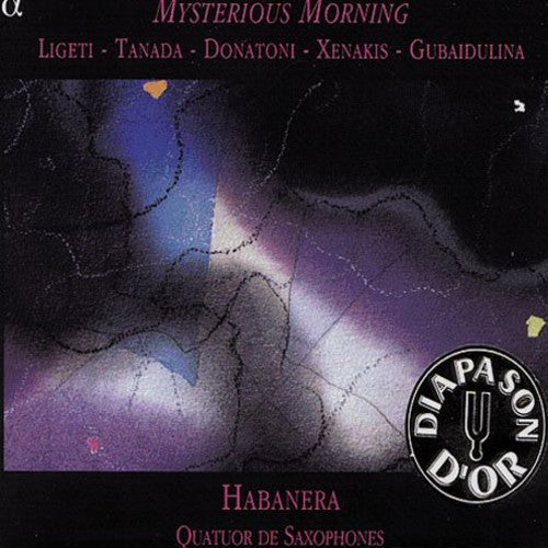 Ligeti / Tanada / Habanera Saxophone Quartet: Mysterious Morning