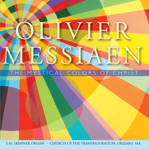 Messiaen / Chalmers / Jordan / Pfeiffer: Messiaen: The Mystical Colors of Christ