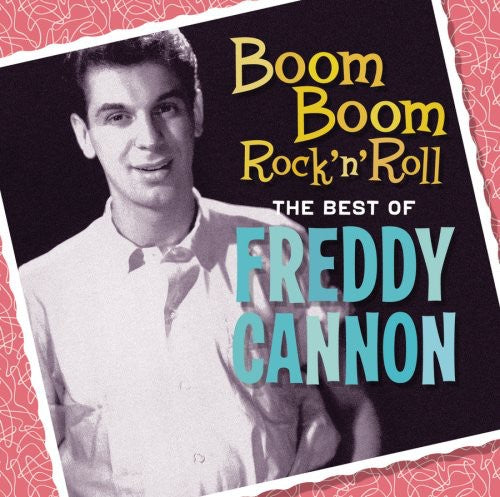 Cannon, Freddy: Boom Boom Rock N Roll: The Best of Freddy Cannon