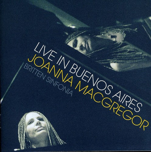 Macgregor, Joanna / Britten Sinfonia: Live in Buenos Aires