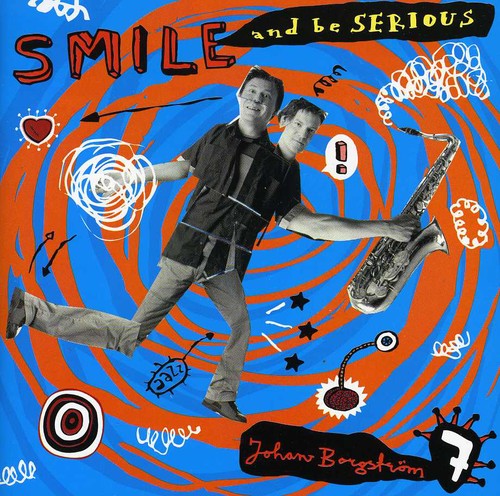 Borgstrom, Johan: Smile & Be Serious