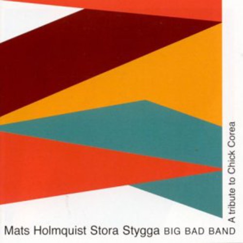 Holmquist, Mats Big Bad Band: Tribute to Chick Corea