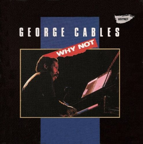 Cables, George: Why Not?