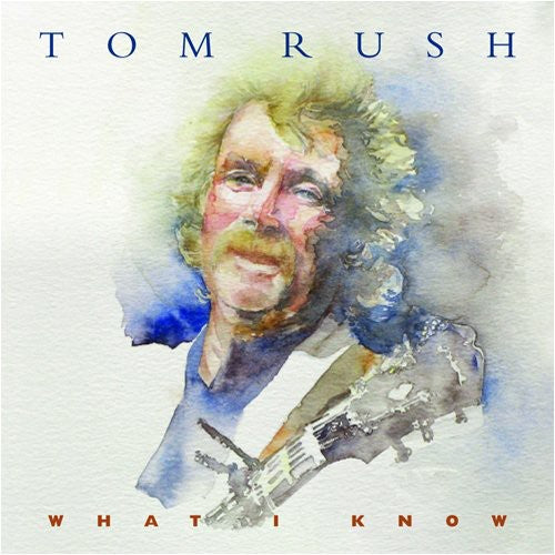 Rush, Tom: What I Know