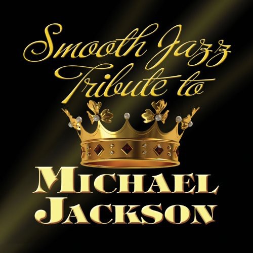 Smooth Jazz All Stars: Smooth Jazz Tribute to Michael Jackson