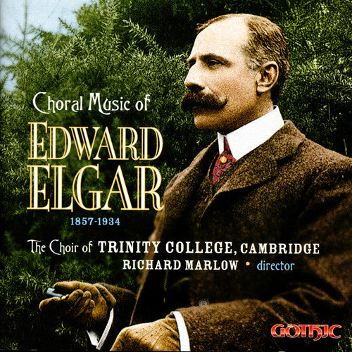 Elgar / Choir Od Trinity College / Marlow: Choral Music 1857-1934