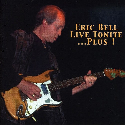 Bell, Eric: Live Tonite Plus