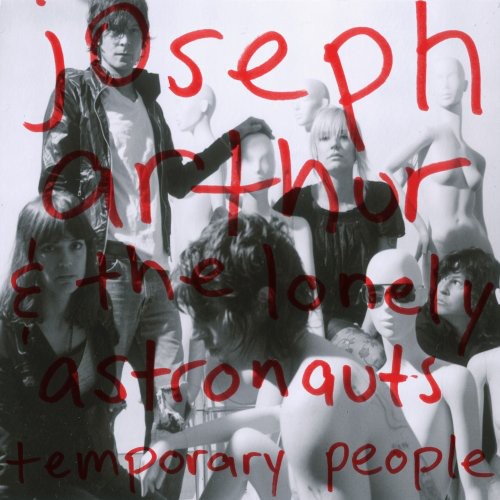 Arthur, Joseph & Lonely Astronauts: Temporary People