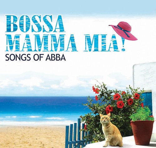 Bossa Mamma Mia: Songs of Abba / Var: Bossa Mamma Mia: Songs of ABBA / Various