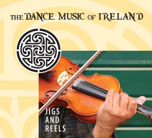 Jigs & Reels: Dance Music of Ireland / Various: Jigs and Reels: The Dance Music Of Ireland