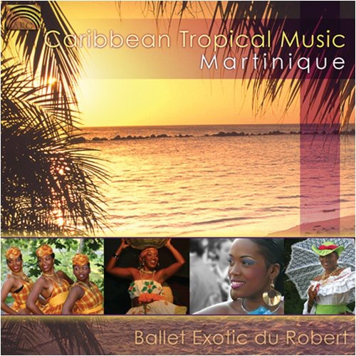 Ballet Exotic Du Robert: Caribbean Tropical Music Martinique