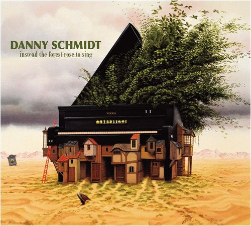 Schmidt, Danny: Instead the Forest Rose to Sing