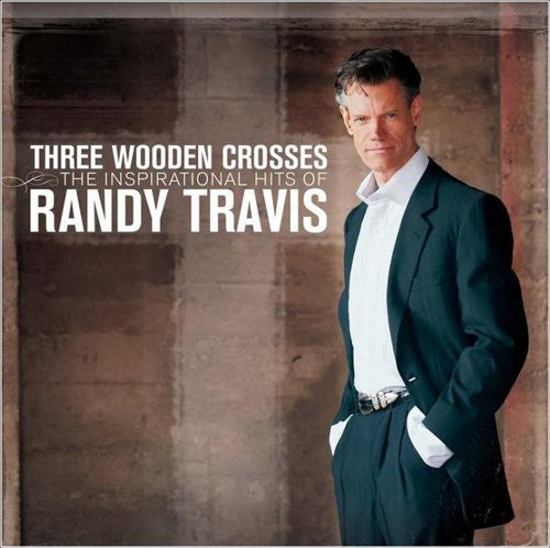 Travis, Randy: Three Wooden Crosses: The Inspirational Hits Of Randy Travis
