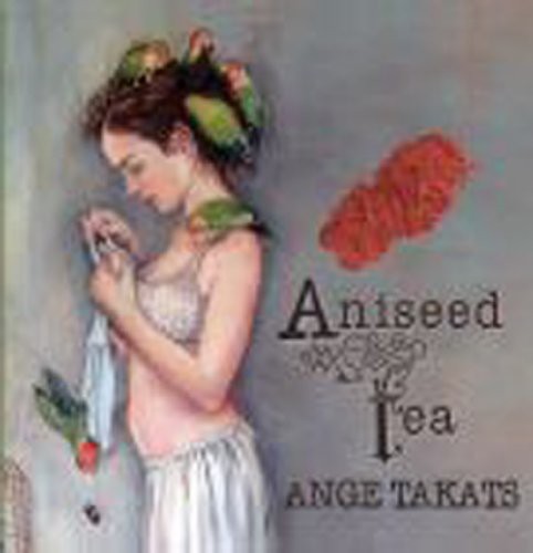 Takats, Ange: Aniseed Tea