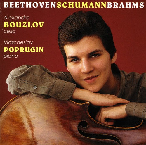 Beethoven / Schumann / Brahms / Bouzlov / Poprugin: Brahms/Beethoven/Schumann : Cello Sonatas/Five Pieces in