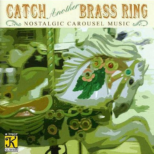 Catch Another Brass Ring / Various: Band Organ Arrangements : Catch Another Brass Ring