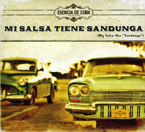 Esencia De Cuba: Mi Salsa Tiene Sandunga (My Salsa Has Sandunga)