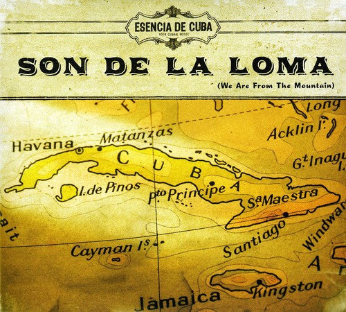 Esencia De Cuba: Son De La Loma (We Are From The Mountain)