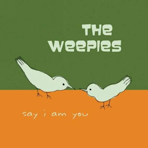 Weepies: Say I Am You