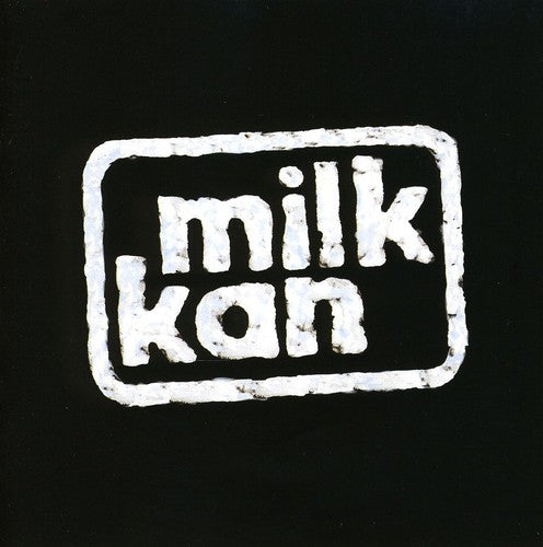 Milk Kan: Milk Kan