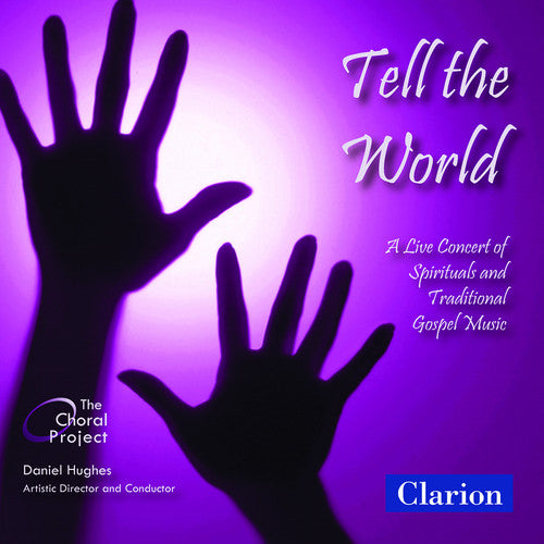 Hughes / Choral Project: Tell the World: Live Concert of Spirituals