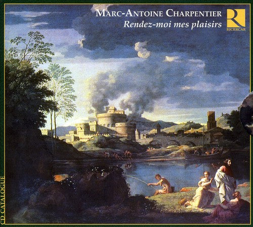 Charpentier / Ricercar Consort / Ledroit: Rendez-Moi Mes Plaisirs