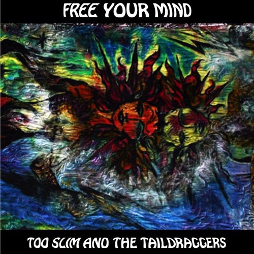 Too Slim / Taildraggers: Free Your Mind