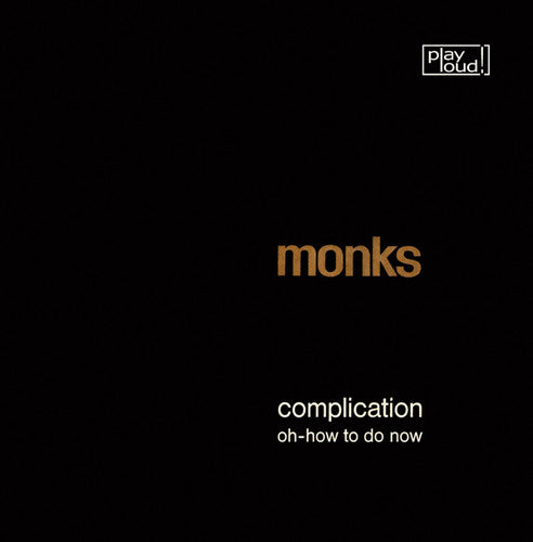 Monks: Complication / Oh-How to Do Now