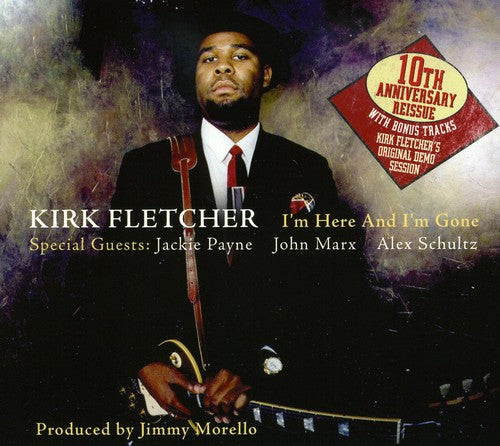 Fletcher, Kirk: I'm Here and I'm Gone: Tenth Anniversary