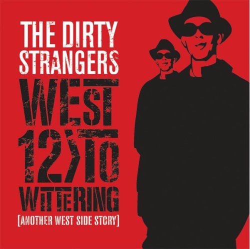 Dirty Strangers: West 12 to Wittering (Another West Side Story)