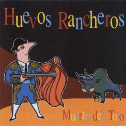 Huevos Rancheros: Muerte Del Toro